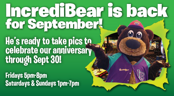 IncrediBear is back for September! He’s ready to take pics to celebrate our anniversary through Sept 30! Fridays 5pm-8pm Saturdays & Sundays 1pm-7pm