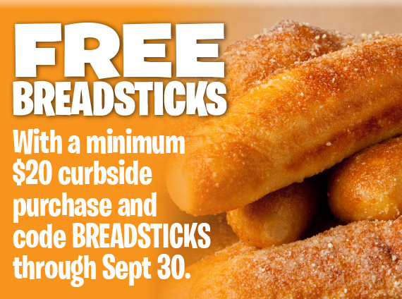Free breadsticks! With a minimum $20 curbside purchase and code BREADSTICKS through Sept 30.