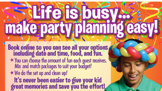 Life is busy...make party planning easy! Book online so you can see all your options including date and time, food, and fun.